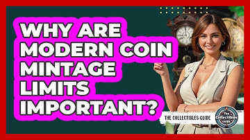 Why Are Modern Coin Mintage Limits Important? - The Collectibles Guide