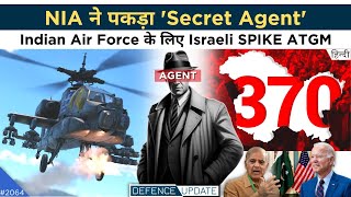 Defence Updates #2064 - IAF New Israel Spike ATGM, High Alert 370 Anniversary, NIA Secret Agent