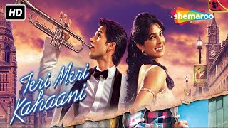 Teri Meri Kahaani Hindi Full Romantic Movie Shahid Kapoor Priyanka Chopra Neha Sharma