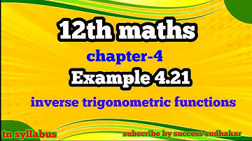 12th maths/chapter-4/Example 4.21/inverse trigonometric functions/நேர்மாறு முக்கோணவியல் சார்புகள்