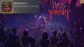 How To Survive The Vault For 45 Minutes - Vault Survivor III Achievement Guide || Halls of Torment
