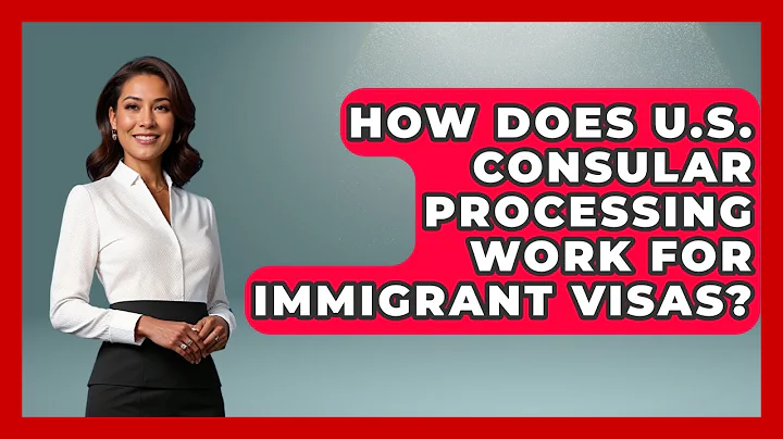 How Does U.S. Consular Processing Work For Immigrant Visas? - Middle East Migraters