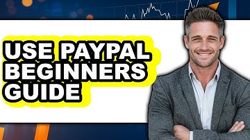 How to Use PayPal Beginners Guide 2025 (Only Way)