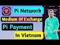 Pi network medium of exchange  pi payment in vietnam