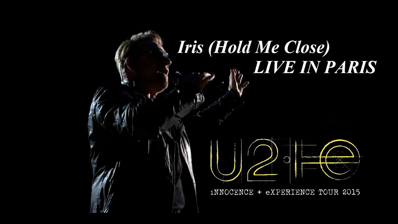 U2 Iris (Hold Me Close) _ LIVE IN PARIS YouTube