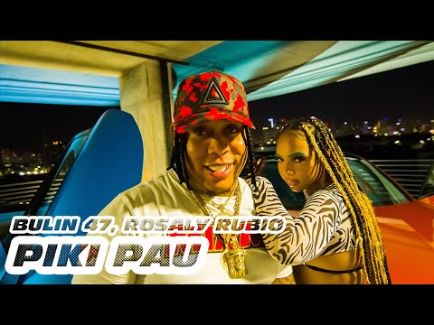 Bulin 47 ❌ Rosaly Rubio - Piki Pau (Video Oficial)