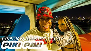 Bulin 47 ❌ Rosaly Rubio - Piki Pau (Video Oficial)