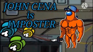 Among us but JOHN CENA is Imposter||Funny Asking us Memes