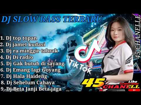 DJ FULL ALBUM SLOW BASS TERBARU [ DJ TOP TOPAN ]