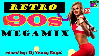 RETRO 90&#39;S MEGAMIX - 79 - Dj Vanny Boy®