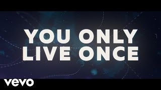 You Only Live Once music, videos, stats, and photos