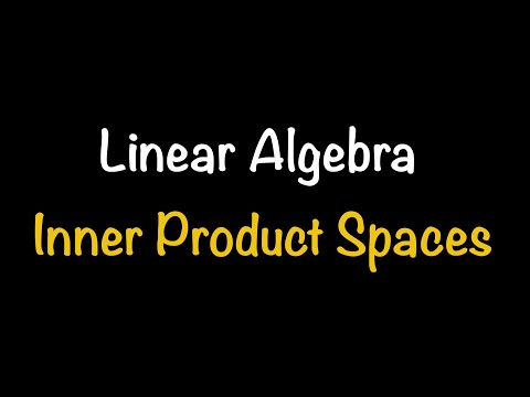 Linear Algebra: Inner Product Spaces (5.2) | Math with Professor V