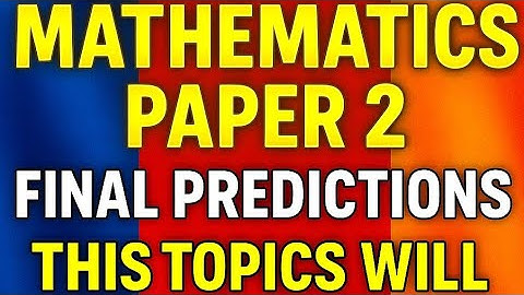 KCSE 2025 mathematics  paper 2 PREDICTIONS.TOPICS TO EXPECT IN SECTION 2.