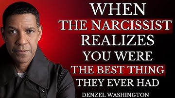 When the Narcissist Realizes You Were the Best Thing They Ever Had | Denzel Washington Motivation