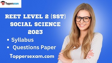REET LEVEL 2 (SST) SOCIAL SCIENCE  Syllabus, Questions Paper, Free mock Test for Social Scienc