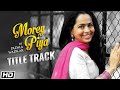 Morey piya  title track  padma wadkar  shreyas puranik  latest hindi song 2022