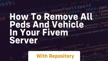 How to remove all peds and vehicle in your fivem server