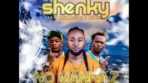 Shenky No Mannaz ft Y Celeb & Nez long