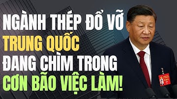 NGÀNH THÉP TRUNG QUỐC ĐANG SỤP ĐỔ – CHUYỆN GÌ ĐANG XẢY RA?