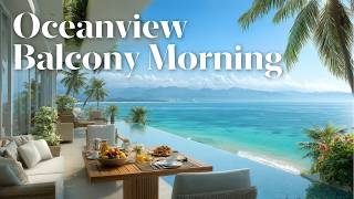 Oceanview Balcony Morning Refreshing Positive Vibes to Pamper Your Soul