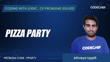 PPARTY | Pizza Party | Coding with Logic: CP Problems Solved Cakewalk