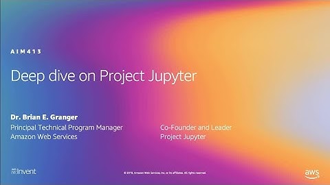 AWS re:Invent 2019: Deep dive on Project Jupyter (AIM413)