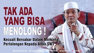 Tak Ada Yang Bisa Menolong ! Kecuali Bersabar dalam Meminta Pertolongan kepada Allah SWT