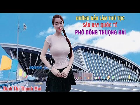 Video: Hướng dẫn về Sân bay Quốc tế Phố Đông Thượng Hải