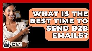 What Is The Best Time To Send B2B Emails? - TheEmailToolbox.com
