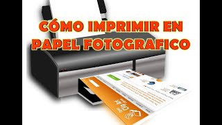 COMO CONFIGURAR MI IMPRESORA PARA IMPRIMIR EN PAPEL FOTOGRAFICO CUALQUIER WINDOW