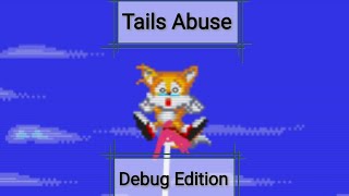 Sonic The Hedgehog 2: Tails Abuse: Debug Edition