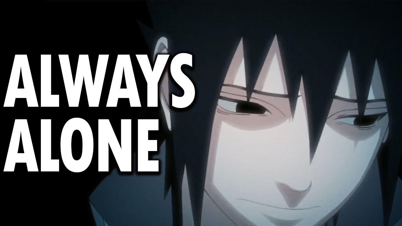 Sasuke Never Escaped Lonliness - And That Might Explain Yours