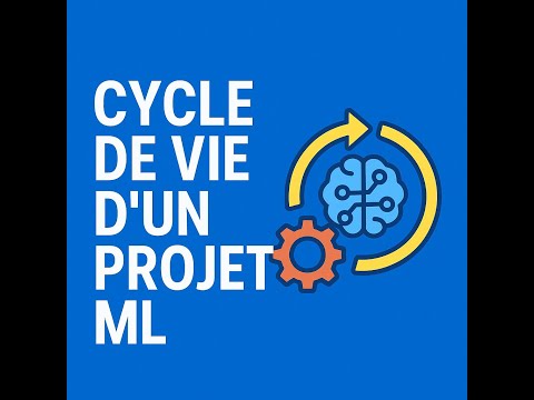 Cycle de vie d'un projet Machine Learning
