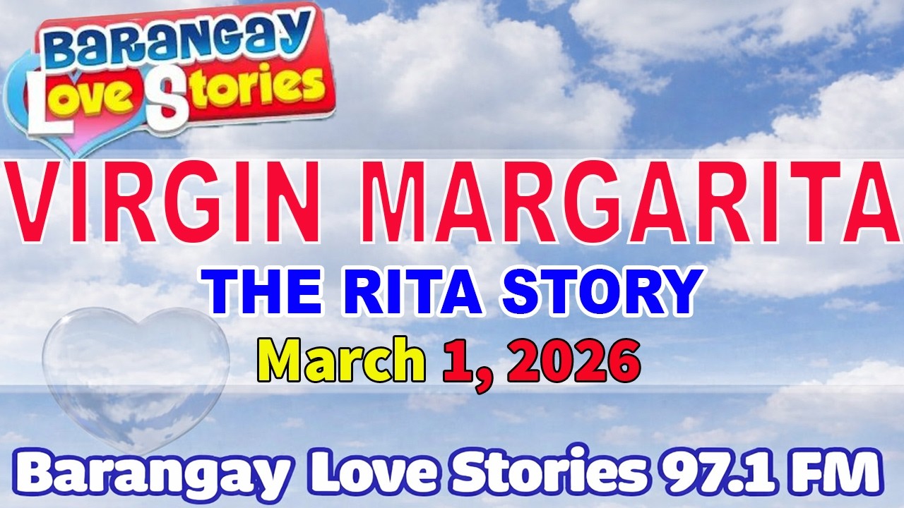 VIRGIN MARGARITA - RITA _ BARANGAY LOVE STORIES _ PAPA DUDUT STORIES _ March 1, 2026