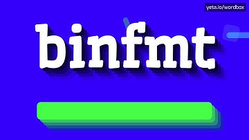 HOW PRONOUNCE BINFMT! (BEST QUALITY VOICES)