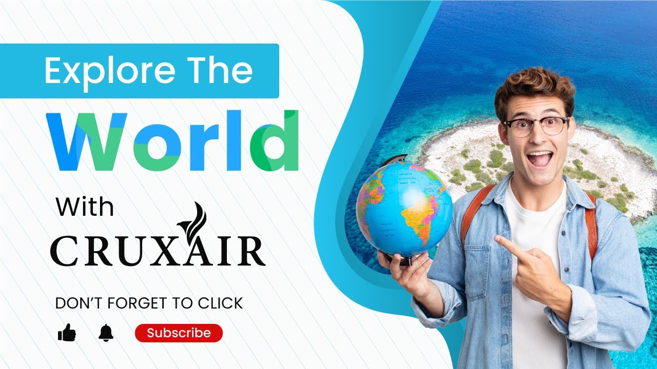 Explore The World | Cruxair