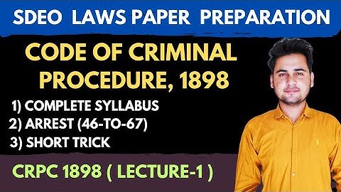CrPC 1898 Arrest Sections 46 to 67 Explained | Lecture-1 | PERA SDEO Preparation | CrPC 1898