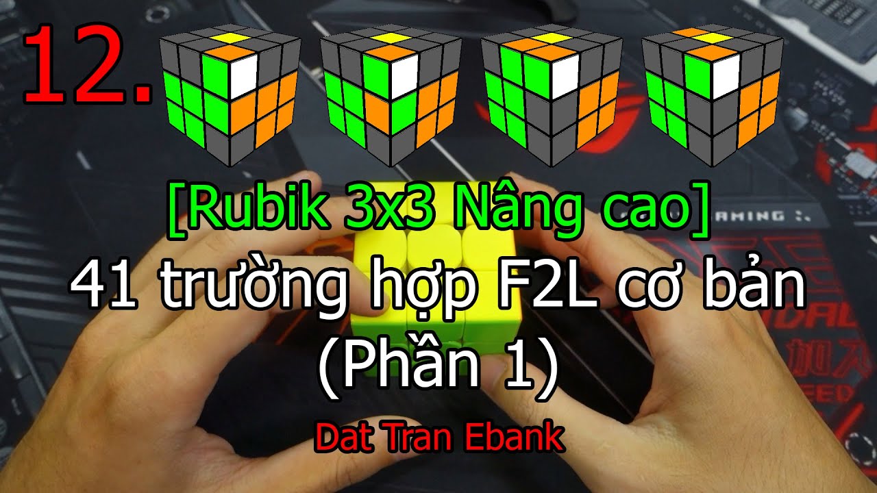 [Rubik 3x3 nâng cao] 12. Công thức 41 trường hợp F2L cơ bản …