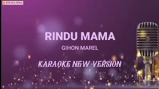 Gihon Marel - RINDU MAMA ( Karaoke New Version )