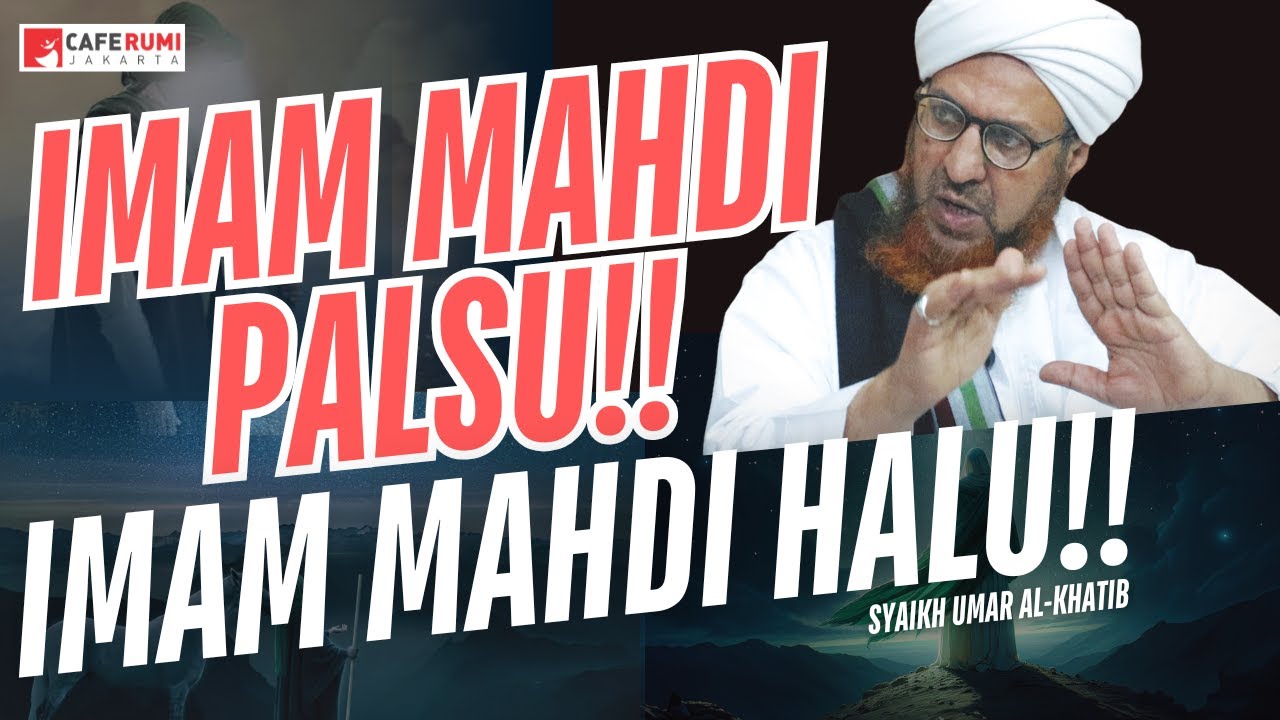 KEMUNCULAN IMAM MAHDI YANG HALU KARENA MENCARI POPULARITAS - SYAIKH UMAR AL KHATIB