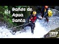 :: Baños de Agua Santa :: TRIP ECUADOR PGR 8  T1