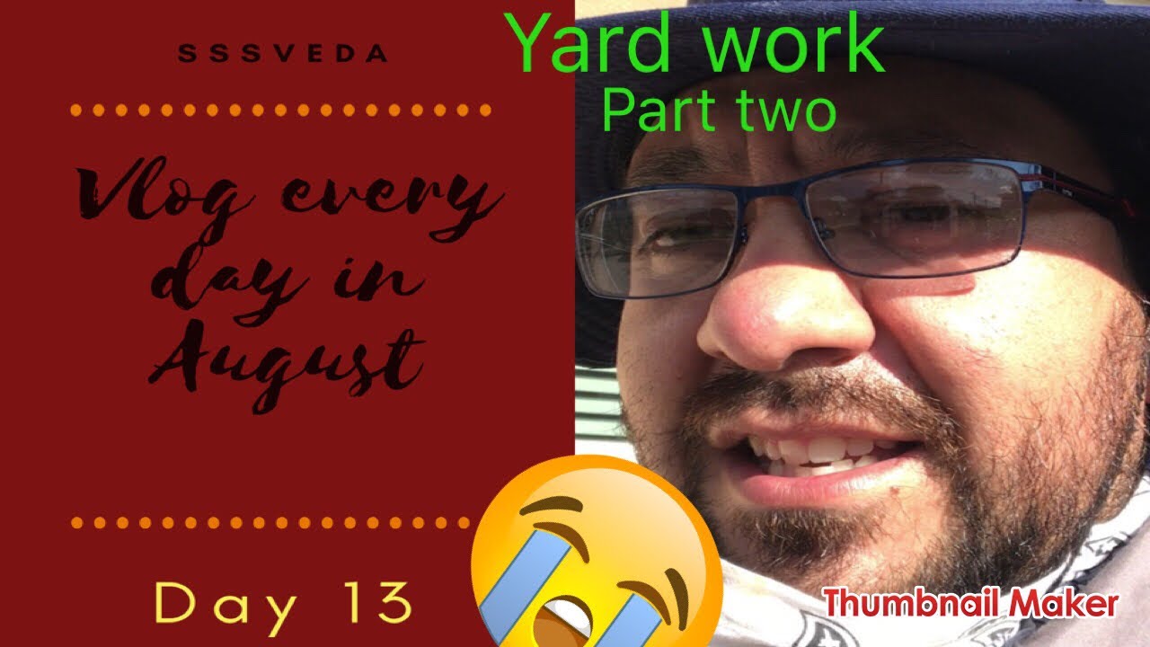 Yard work part two (SSSVEDA day 13) - YouTube