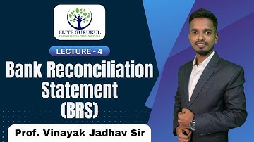 Lecture : 4 -Bank Reconciliation Statement | CA Foundation Accounts BRS | Prof. Vinayak Jadhav