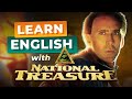 Learn English with NICOLAS CAGE | National Treasure