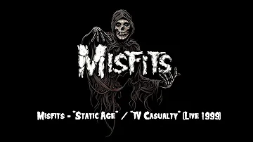 Misfits - "Static Age" / "TV Casualty" (Live 1999)
