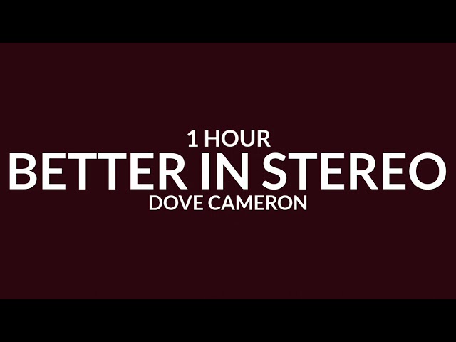 Dove Cameron - Better in Stereo [1 Hour] i'll sing the melody, when you say yeah [TikTok Song] class=
