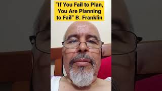 “If You Fail to Plan, You Are Planning to Fail” — Benjamin Frankli