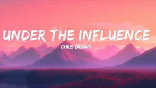 Chris Brown - Under The Influence (Lyrics) |Top Version