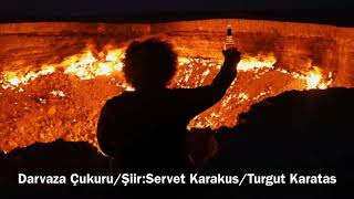 Darvaza Çukuru/Yorum:Turgut Karatas/Şiir:Servet Karakus