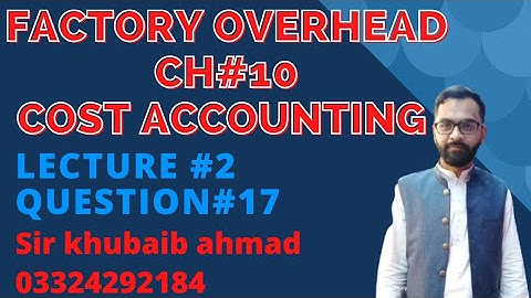 Cost accounting CH#10 Factory overhead (FOH) Lecture#2 Question#17||ADP||B.COM||